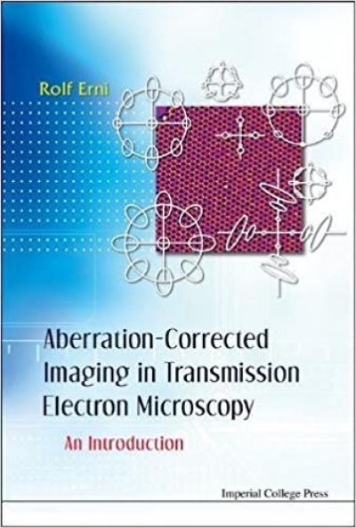 Aberration-Corrected Imaging in Transmission Electron Microscopy - An Introduction (R. Erni)