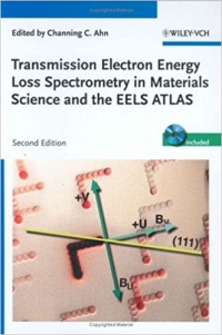 Transmission Electron Energy Loss Spectrometry in Materials Science and the EELS Atlas (Channing C. Ahn)